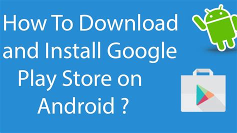 How to install and download Google Play store .